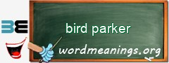 WordMeaning blackboard for bird parker